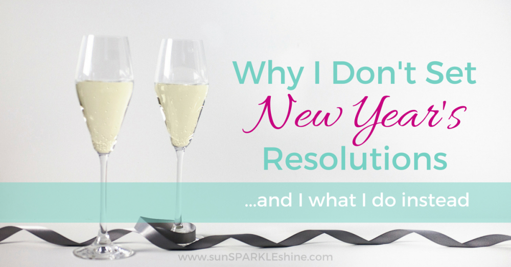 Why I Don't Set New Year's Resolutions